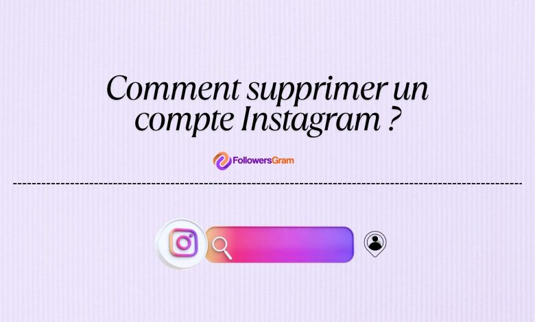 Comment supprimer un compte Instagram