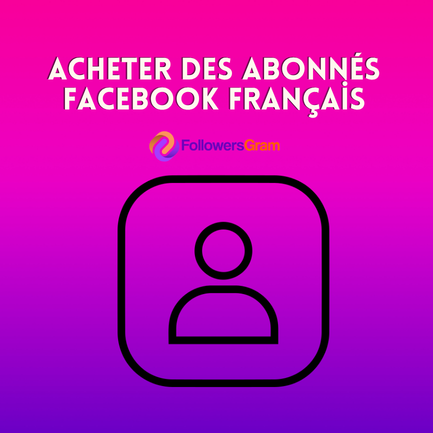 Acheter des Abonnés Français Pour le Profil/Page  Facebook