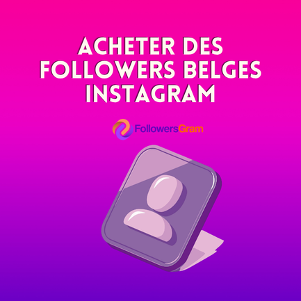 Acheter des Followers Belges Instagram