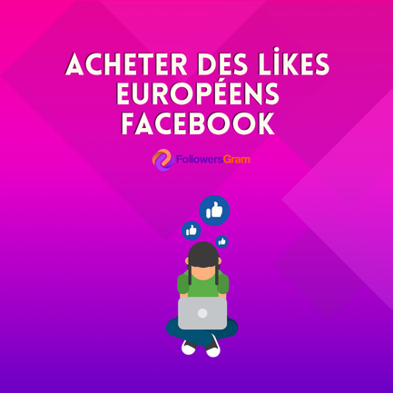 Acheter des Likes Européens Facebook
